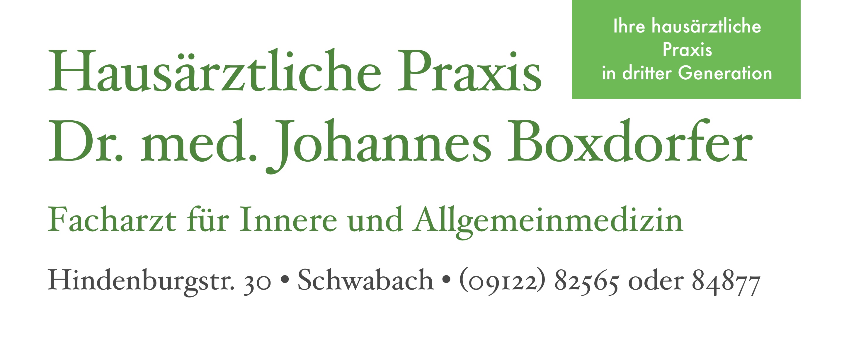 Hausärztliche Praxis Dr. med. Johannes Boxdorfer Facharzt für Innere und Allgemeinmedizin Hindenburgstr. 30 • Schwabach • (09122) 82565 oder 84877
